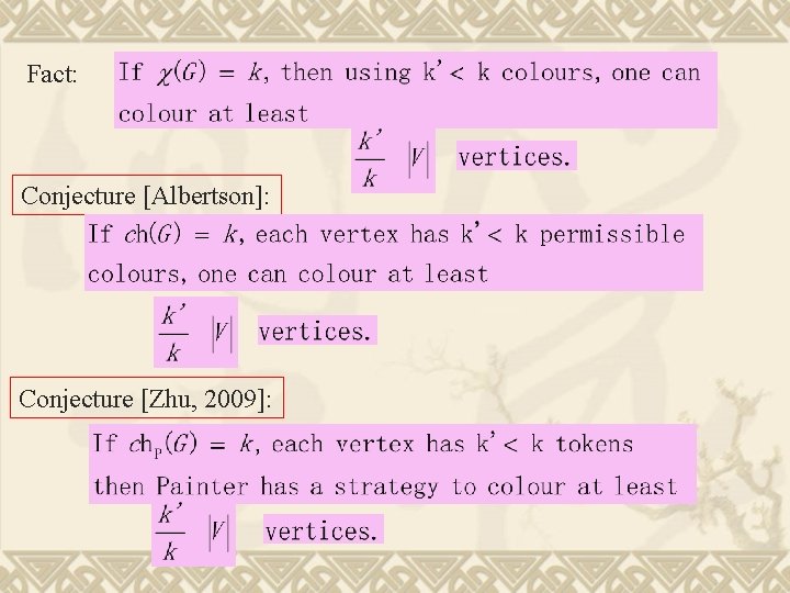 Fact: Conjecture [Albertson]: Conjecture [Zhu, 2009]: 