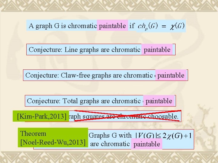 A graph G is chromatic choosable paintable if Conjecture: Line graphs are chromatic choosable.