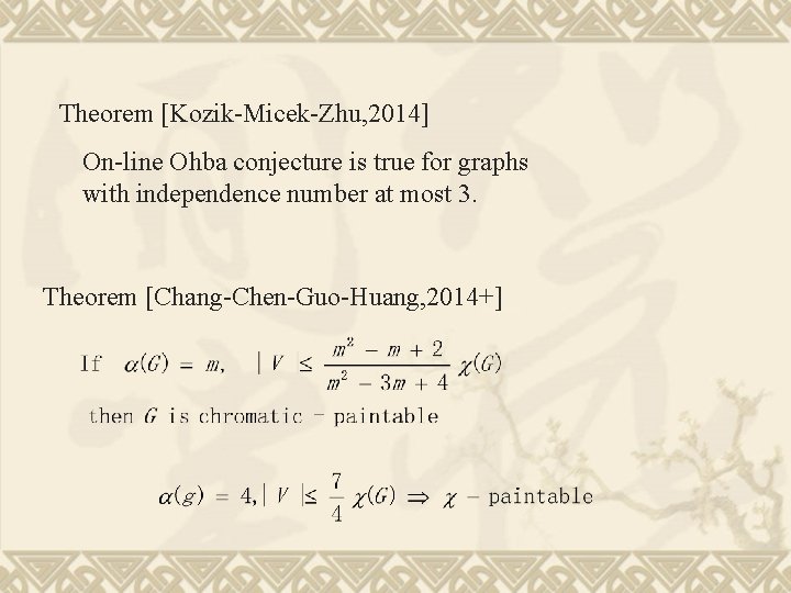 Theorem [Kozik-Micek-Zhu, 2014] On-line Ohba conjecture is true for graphs with independence number at