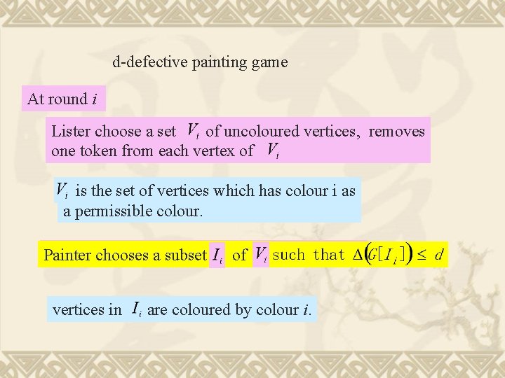 d-defective painting game At round i Lister choose a set of uncoloured vertices, removes