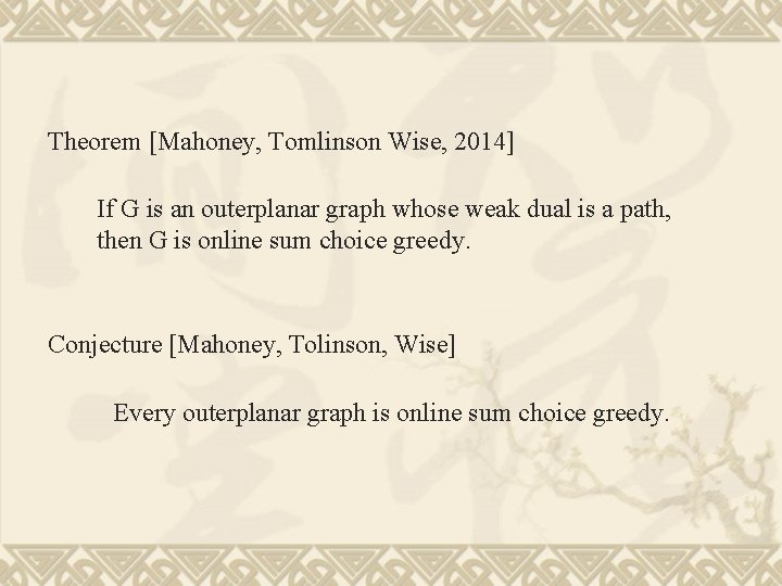 Theorem [Mahoney, Tomlinson Wise, 2014] If G is an outerplanar graph whose weak dual