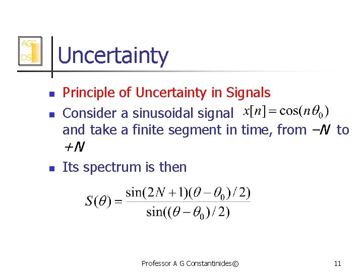 AGC Uncertainty DSP n n Principle of Uncertainty in Signals Consider a sinusoidal signal