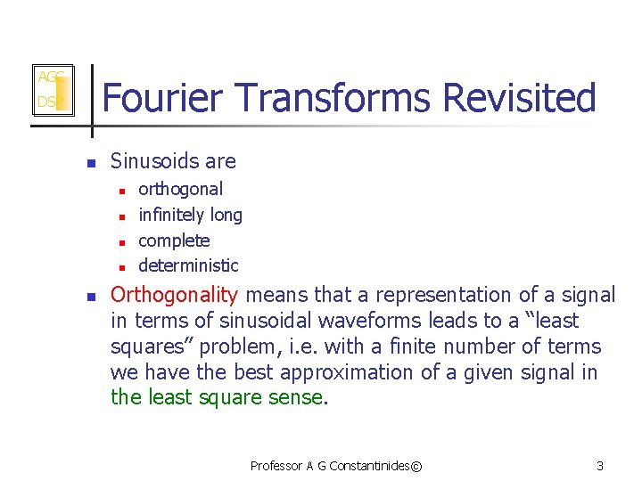 AGC Fourier Transforms Revisited DSP n Sinusoids are n n n orthogonal infinitely long