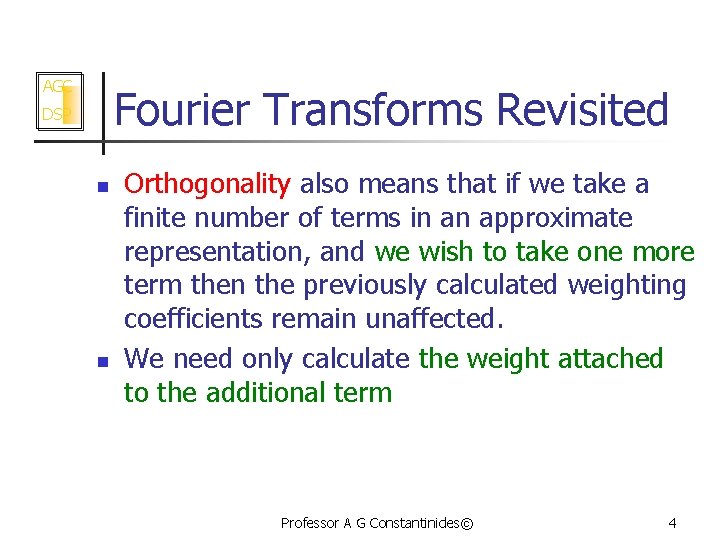 AGC Fourier Transforms Revisited DSP n n Orthogonality also means that if we take