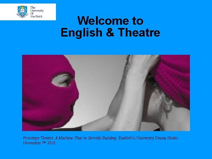 Welcome to English & Theatre Prototype Theatre: A Machine They’re Secretly Building. Enable. Us,