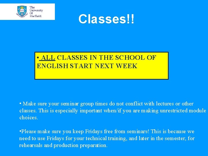 Classes!! • ALL CLASSES IN THE SCHOOL OF ENGLISH START NEXT WEEK • Make