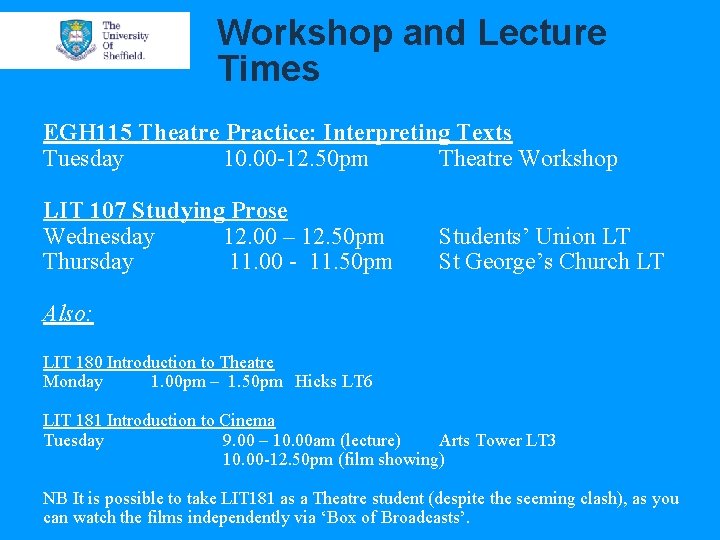 Workshop and Lecture Times EGH 115 Theatre Practice: Interpreting Texts Tuesday 10. 00 -12.