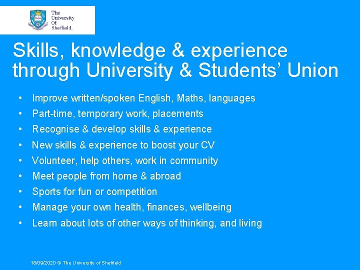 Skills, knowledge & experience through University & Students’ Union • Improve written/spoken English, Maths,