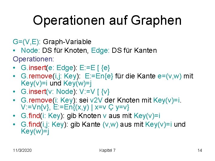 Operationen auf Graphen G=(V, E): Graph-Variable • Node: DS für Knoten, Edge: DS für