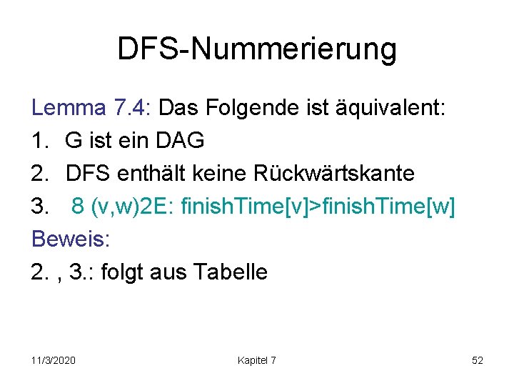 DFS-Nummerierung Lemma 7. 4: Das Folgende ist äquivalent: 1. G ist ein DAG 2.