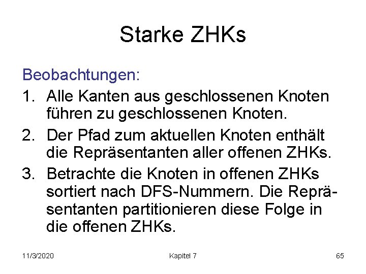 Starke ZHKs Beobachtungen: 1. Alle Kanten aus geschlossenen Knoten führen zu geschlossenen Knoten. 2.