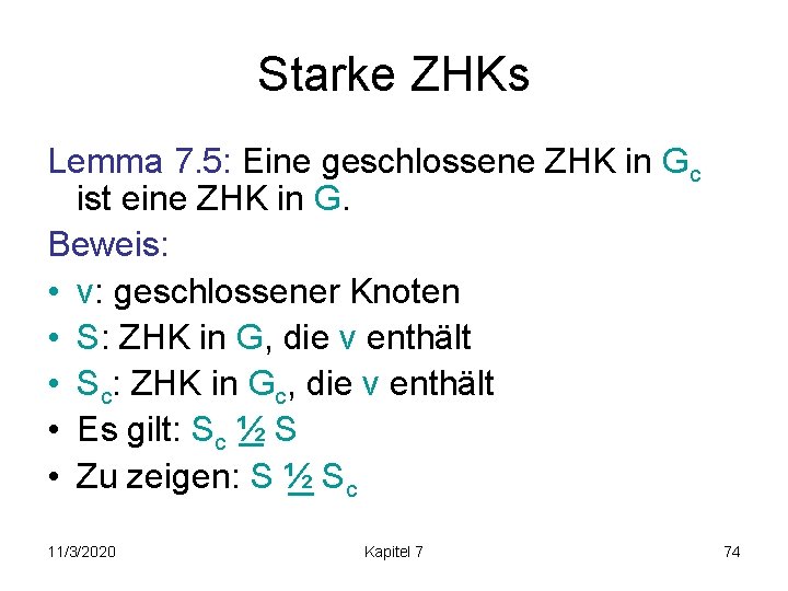 Starke ZHKs Lemma 7. 5: Eine geschlossene ZHK in Gc ist eine ZHK in