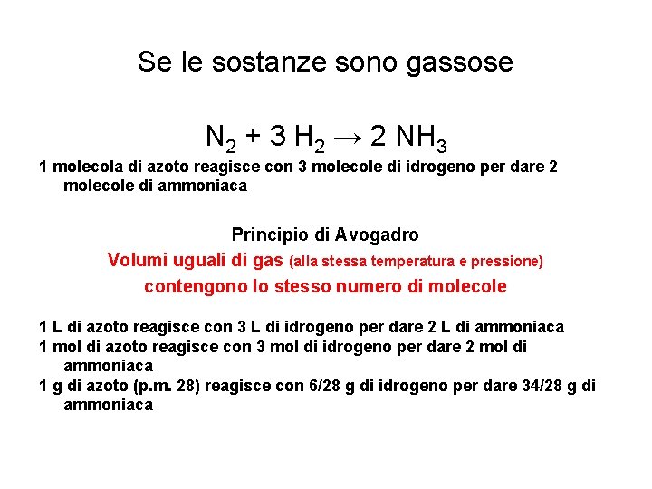 Se le sostanze sono gassose N 2 + 3 H 2 → 2 NH Se le sostanze sono gassose N 2 + 3 H 2 → 2 NH