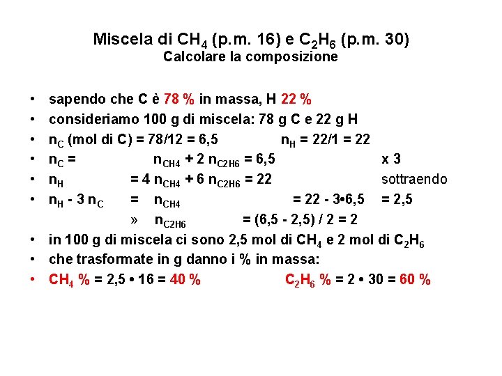 Miscela di CH 4 (p. m. 16) e C 2 H 6 (p. m. Miscela di CH 4 (p. m. 16) e C 2 H 6 (p. m.