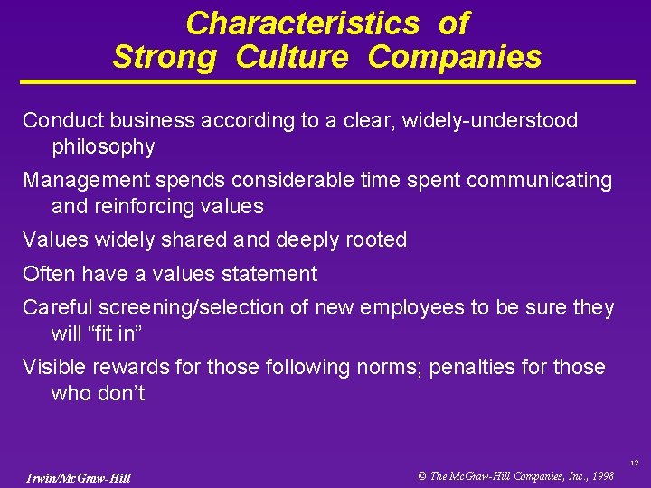 Characteristics of Strong Culture Companies Conduct business according to a clear, widely-understood philosophy Management