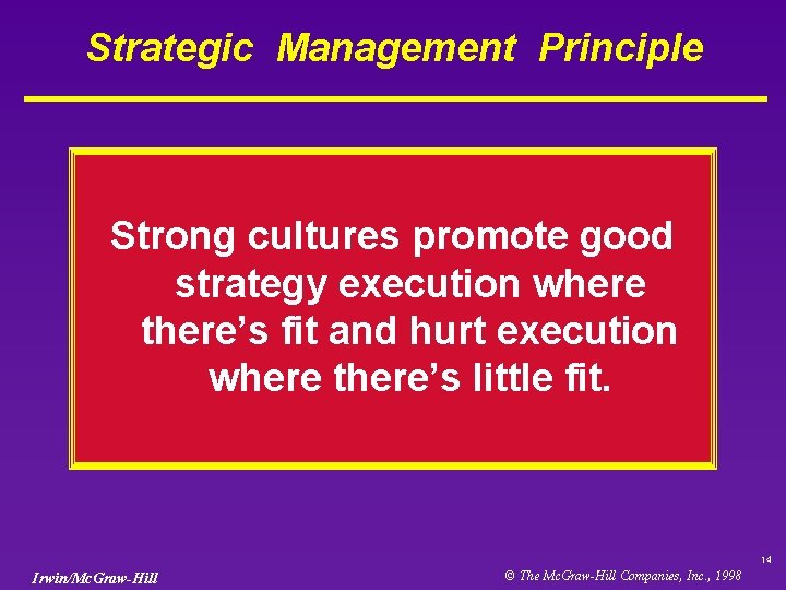 Strategic Management Principle Strong cultures promote good strategy execution where there’s fit and hurt