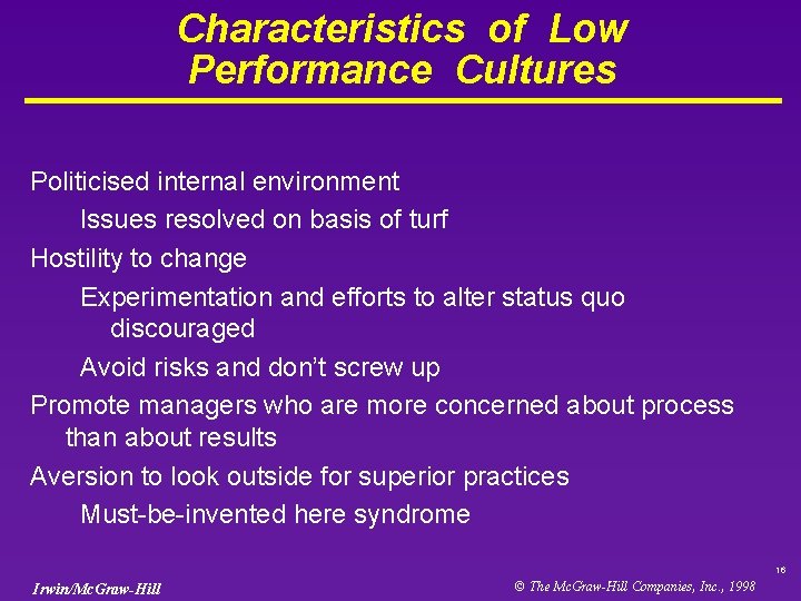 Characteristics of Low Performance Cultures Politicised internal environment Issues resolved on basis of turf