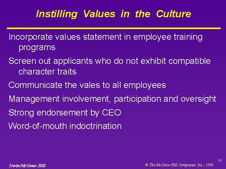 Instilling Values in the Culture Incorporate values statement in employee training programs Screen out