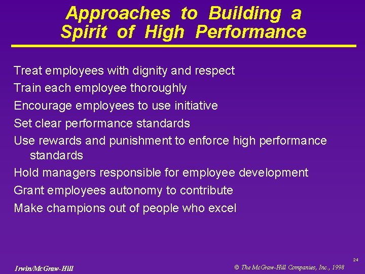 Approaches to Building a Spirit of High Performance Treat employees with dignity and respect