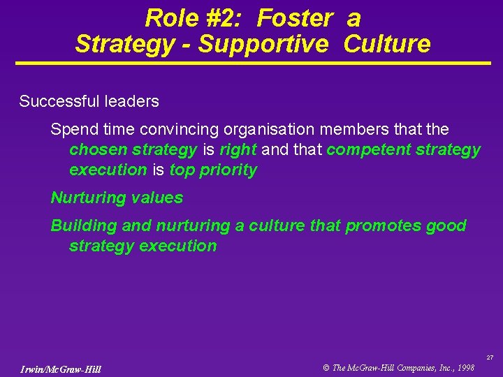 Role #2: Foster a Strategy - Supportive Culture Successful leaders Spend time convincing organisation