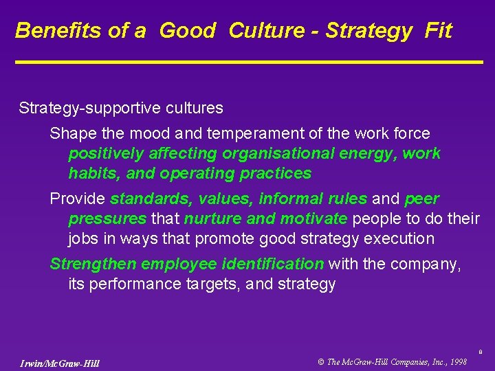 Benefits of a Good Culture - Strategy Fit Strategy-supportive cultures Shape the mood and