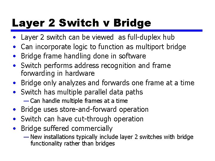 Layer 2 Switch v Bridge • • Layer 2 switch can be viewed as