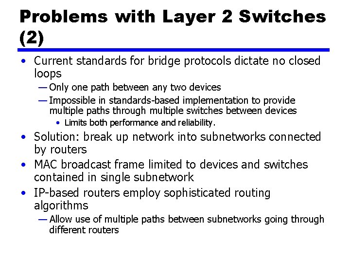 Problems with Layer 2 Switches (2) • Current standards for bridge protocols dictate no