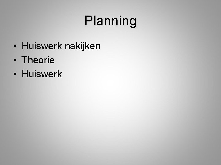 Planning • Huiswerk nakijken • Theorie • Huiswerk 