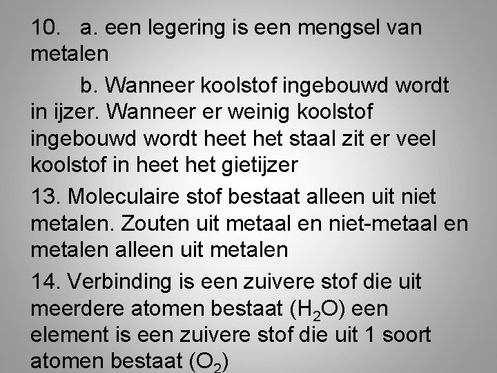 10. a. een legering is een mengsel van metalen b. Wanneer koolstof ingebouwd wordt