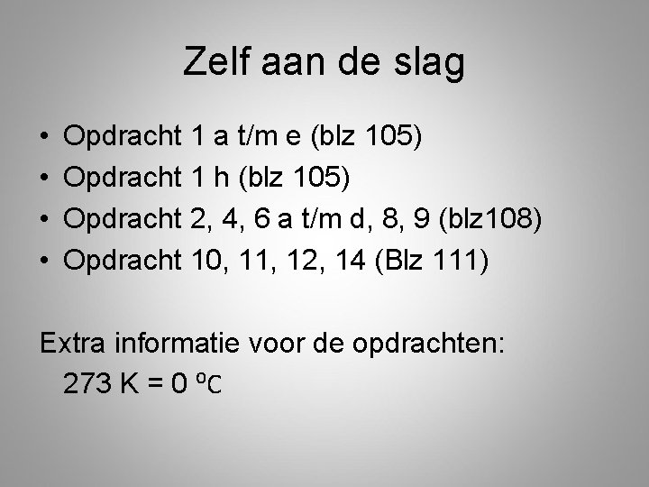 Zelf aan de slag • • Opdracht 1 a t/m e (blz 105) Opdracht