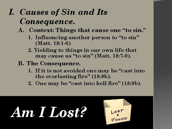 I. Causes of Sin and Its Consequence. A. Context: Things that cause one “to