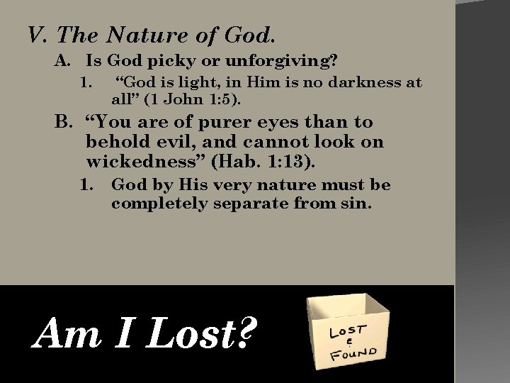 V. The Nature of God. A. Is God picky or unforgiving? 1. “God is