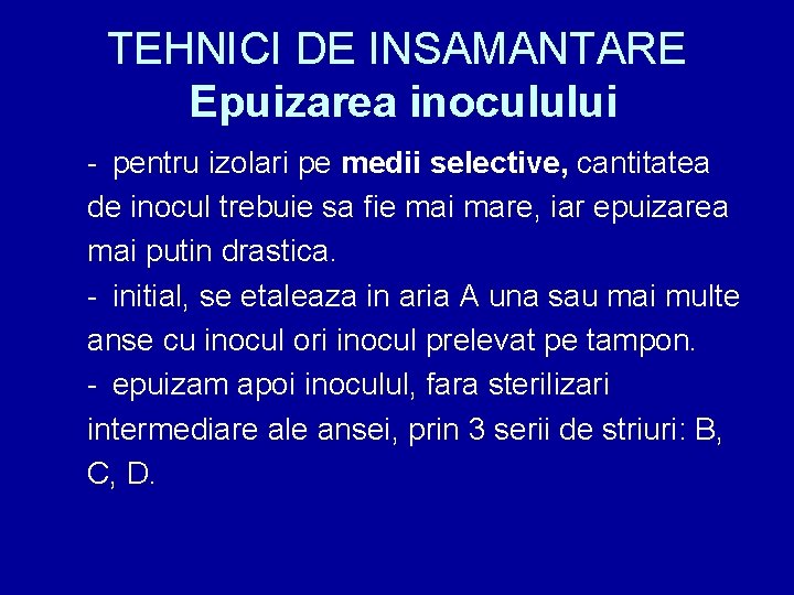 TEHNICI DE INSAMANTARE Epuizarea inoculului - pentru izolari pe medii selective, cantitatea de inocul