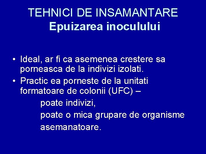 TEHNICI DE INSAMANTARE Epuizarea inoculului • Ideal, ar fi ca asemenea crestere sa porneasca