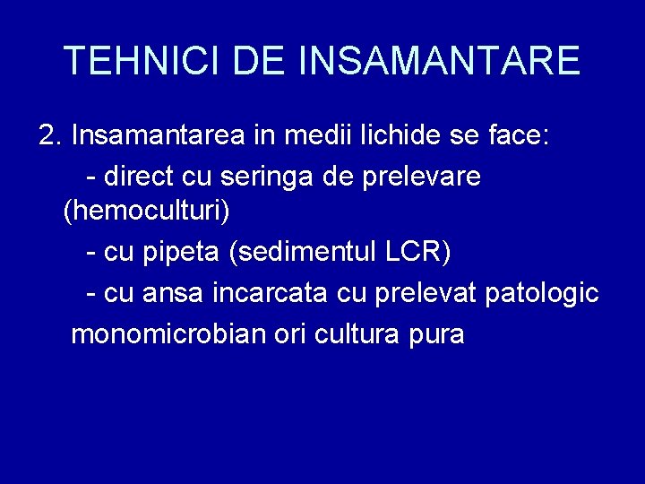 TEHNICI DE INSAMANTARE 2. Insamantarea in medii lichide se face: - direct cu seringa