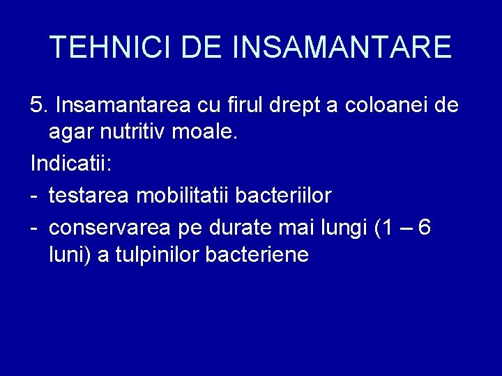 TEHNICI DE INSAMANTARE 5. Insamantarea cu firul drept a coloanei de agar nutritiv moale.