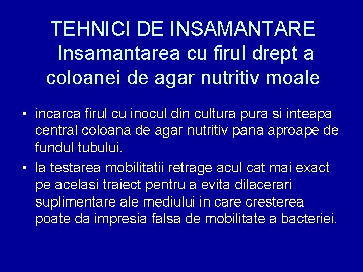 TEHNICI DE INSAMANTARE Insamantarea cu firul drept a coloanei de agar nutritiv moale •