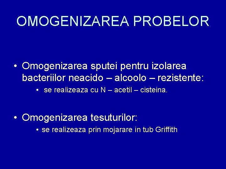 OMOGENIZAREA PROBELOR • Omogenizarea sputei pentru izolarea bacteriilor neacido – alcoolo – rezistente: •