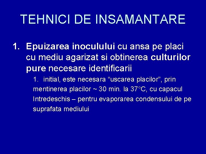 TEHNICI DE INSAMANTARE 1. Epuizarea inoculului cu ansa pe placi cu mediu agarizat si