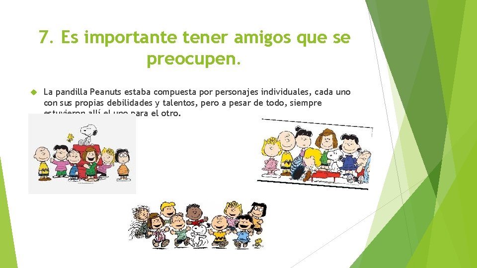 7. Es importante tener amigos que se preocupen. La pandilla Peanuts estaba compuesta por