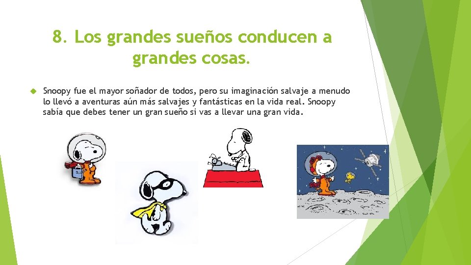 8. Los grandes sueños conducen a grandes cosas. Snoopy fue el mayor soñador de