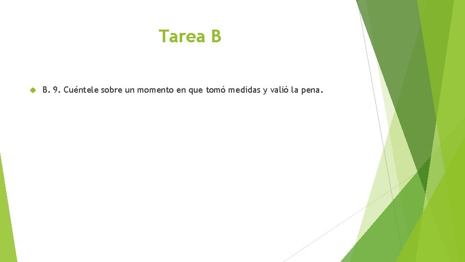 Tarea B B. 9. Cuéntele sobre un momento en que tomó medidas y valió