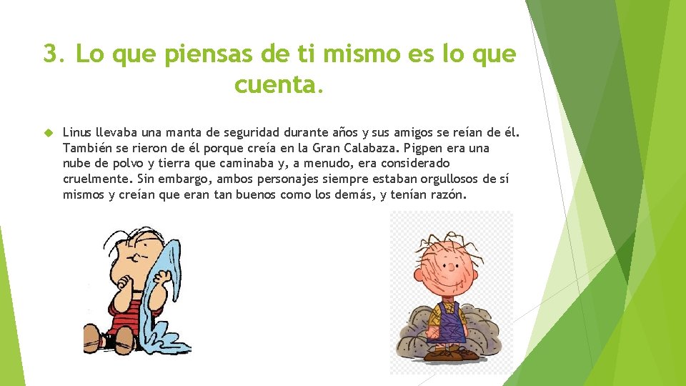 3. Lo que piensas de ti mismo es lo que cuenta. Linus llevaba una