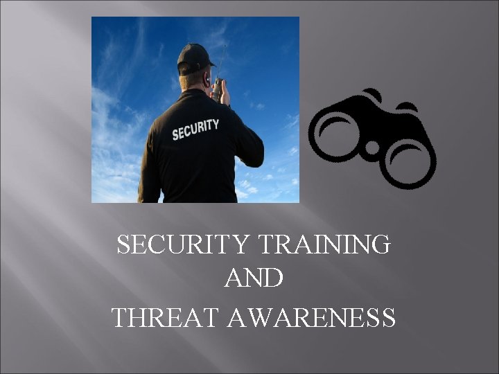 SECURITY TRAINING AND THREAT AWARENESS 