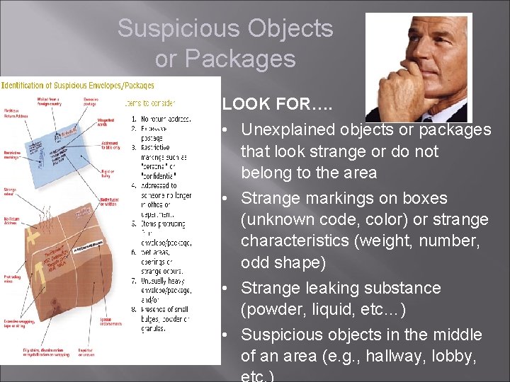 Suspicious Objects or Packages LOOK FOR…. • Unexplained objects or packages that look strange