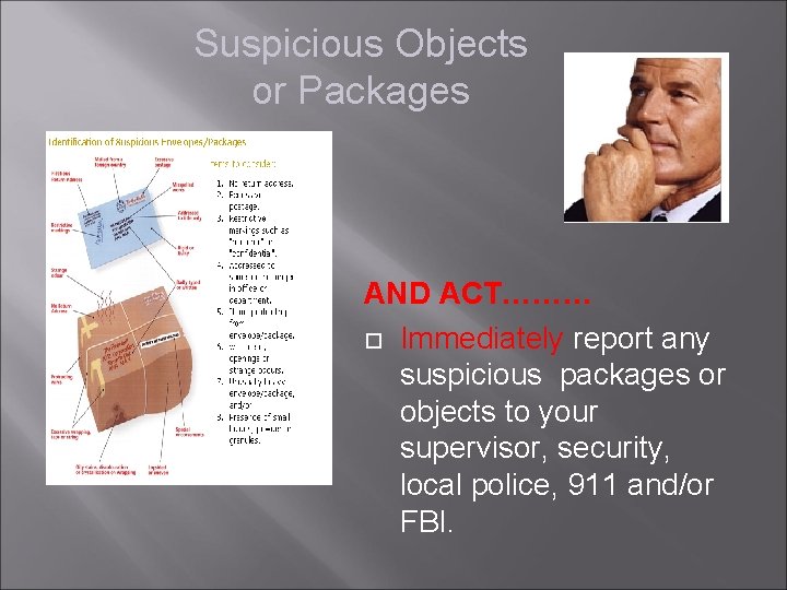 Suspicious Objects or Packages AND ACT……… Immediately report any suspicious packages or objects to