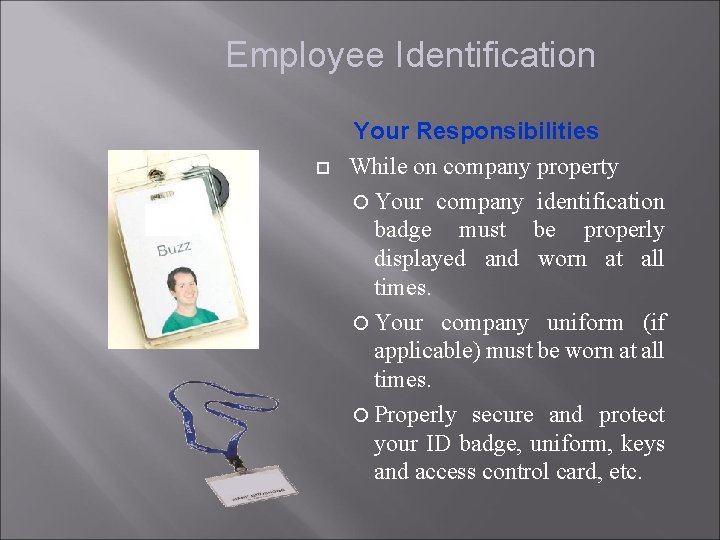 Employee Identification Your Responsibilities While on company property Your company identification badge must be