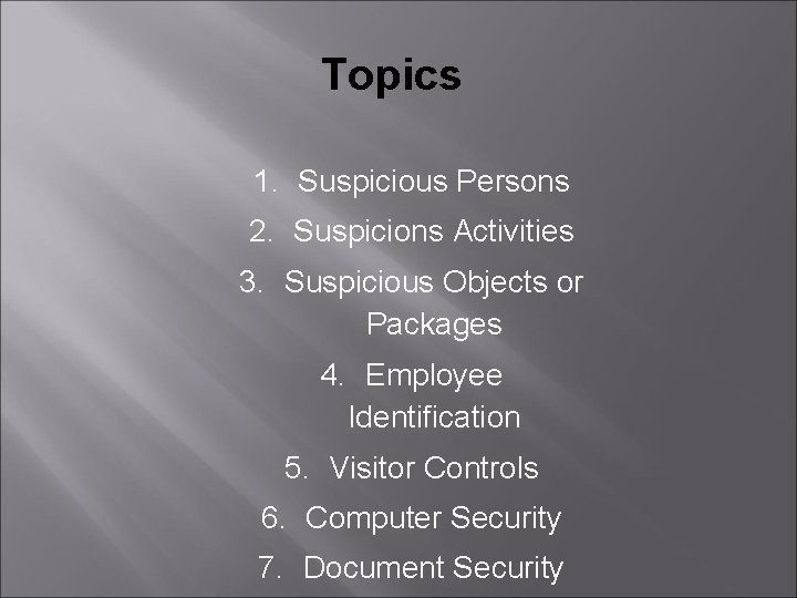 Topics 1. Suspicious Persons 2. Suspicions Activities 3. Suspicious Objects or Packages 4. Employee