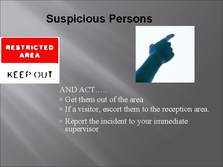 Suspicious Persons AND ACT…. . Get them out of the area If a visitor,