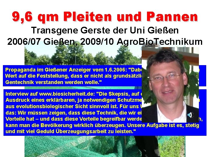 9, 6 qm Pleiten und Pannen Transgene Gerste der Uni Gießen 2006/07 Gießen, 2009/10